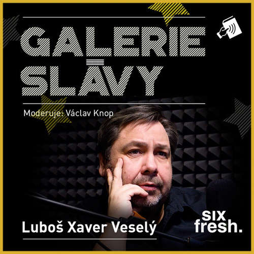Audiokniha Galerie slávy - Luboš Xaver Veselý - Luboš Xaver Veselý - Václav Knop