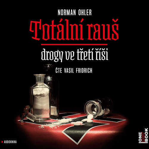 Audiokniha Totální rauš - Norman Ohler - Vasil Fridrich Audiokniha Totální rauš - Norman Ohler - Vasil Fridrich