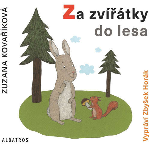 Audiokniha Za zvířátky do lesa - Zuzana Kovaříková - Zbyšek Horák Audiokniha Za zvířátky do lesa - Zuzana Kovaříková - Zbyšek Horák