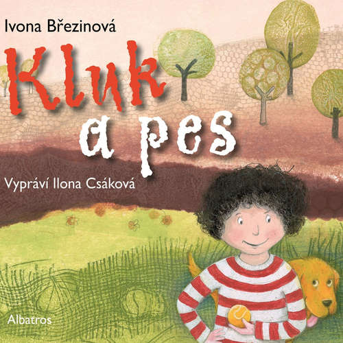 Audiokniha Kluk a pes - Ivona Březinová - Ilona Csáková Audiokniha Kluk a pes - Ivona Březinová - Ilona Csáková
