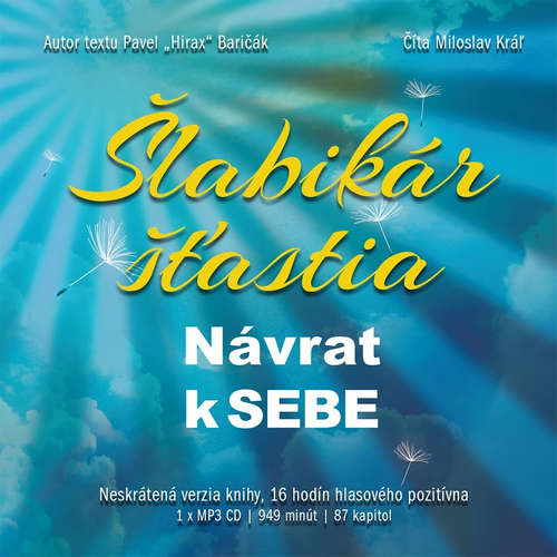 Audiokniha Šlabikár šťastia 1 - Návrat k sebe - Pavel Hirax Baričák - Miloslav Kráľ Audiokniha Šlabikár šťastia 1 - Návrat k sebe - Pavel Hirax Baričák - Miloslav Kráľ
