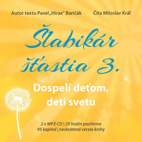 Audiokniha Šlabikár šťastia 3 - Dospelí deťom, deti svetu - Pavel Hirax Baričák - Miloslav Kráľ Audiokniha Šlabikár šťastia 3 - Dospelí deťom, deti svetu - Pavel Hirax Baričák - Miloslav Kráľ
