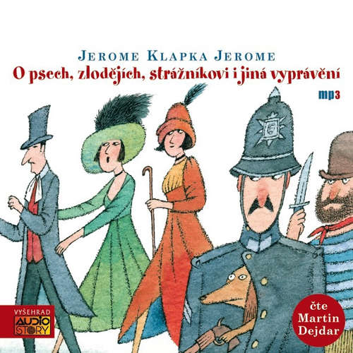Audiokniha O psech, zlodějích, strážníkovi i jiná vyprávění - Jerome Klapka Jerome - Martin Dejdar Audiokniha O psech, zlodějích, strážníkovi i jiná vyprávění - Jerome Klapka Jerome - Martin Dejdar