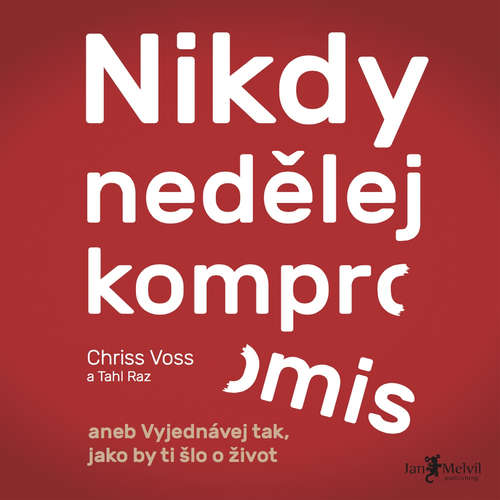 Audiokniha Nikdy nedělej kompromis - Chris Voss - Petr Hanák Audiokniha Nikdy nedělej kompromis - Chris Voss - Petr Hanák