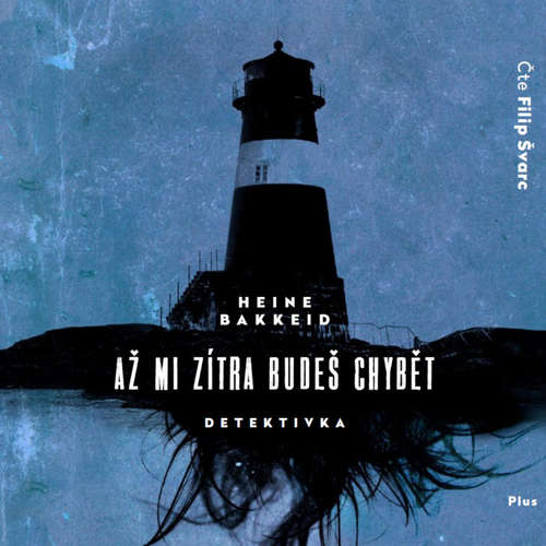 Audiokniha Až mi zítra budeš chybět - Heine Bakkeid - Filip Švarc