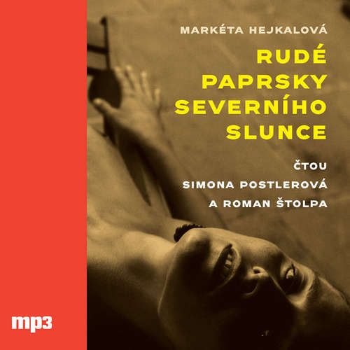 Audiokniha Rudé paprsky severního slunce - Markéta Hejkalová - Simona Postlerová Audiokniha Rudé paprsky severního slunce - Markéta Hejkalová - Simona Postlerová