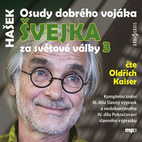 Audiokniha Osudy dobrého vojáka Švejka za světové války 3 - Jaroslav Hašek - Oldřich Kaiser Audiokniha Osudy dobrého vojáka Švejka za světové války 3 - Jaroslav Hašek - Oldřich Kaiser