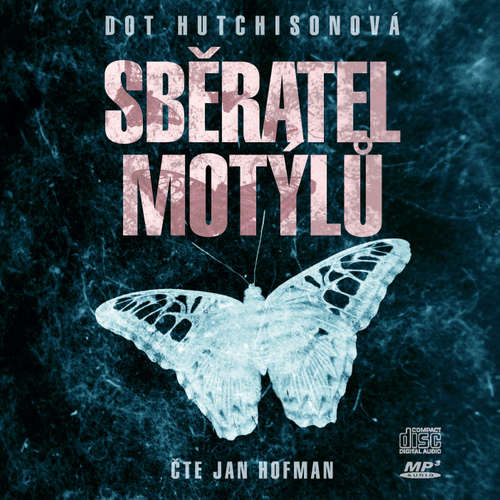 Audiokniha Sběratel motýlů - Dot Hutchison - Jan Hofman Audiokniha Sběratel motýlů - Dot Hutchison - Jan Hofman