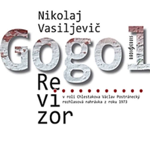 Audiokniha Revizor - Nikolaj Vasiljevič Gogol - Růžena Merunková Audiokniha Revizor - Nikolaj Vasiljevič Gogol - Růžena Merunková