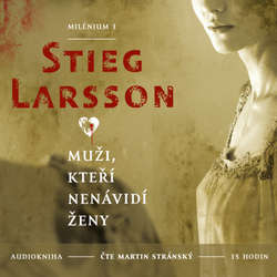 Audiokniha Muži, kteří nenávidí ženy - Milénium I - Stieg Larsson - Martin Stránský