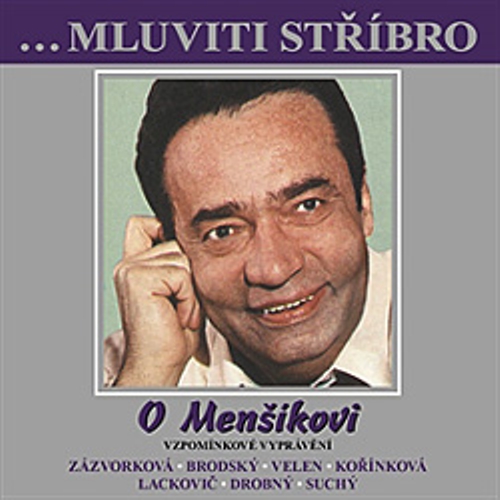 Mluviti stříbro se - O Menšíkovi - Vzpomínkové vyprávění