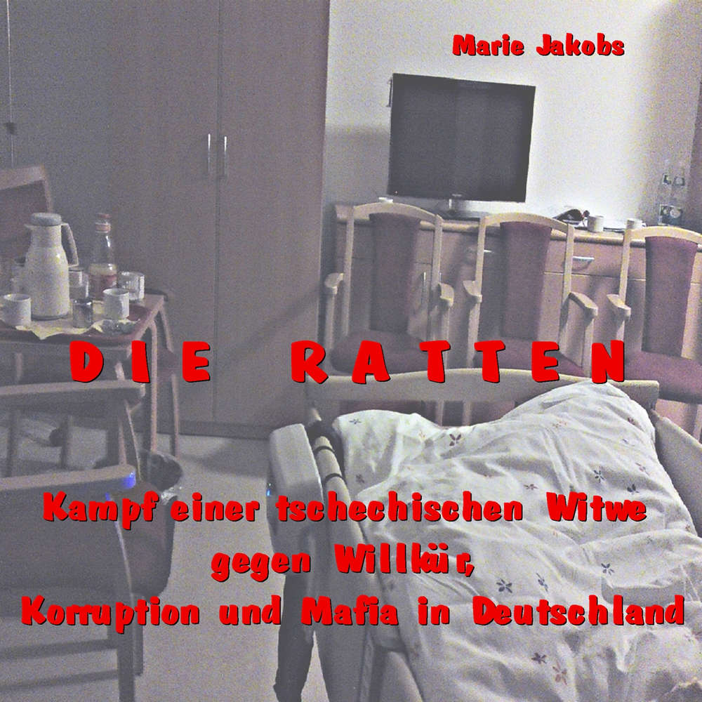 Obal audioknihy Die Ratten-Kampf einer tschechischen Witwe gegen Willkür, Korruption und Mafia in Deutschland