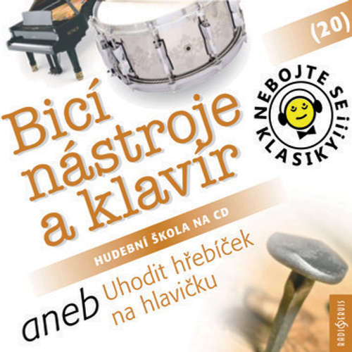 Audiokniha Nebojte se klasiky 20 - Bicí nástroje a klavír aneb Uhodit hřebíček na hlavičku - Rôzni autori - Pavel Tesař Audiokniha Nebojte se klasiky 20 - Bicí nástroje a klavír aneb Uhodit hřebíček na hlavičku - Rôzni autori - Pavel Tesař