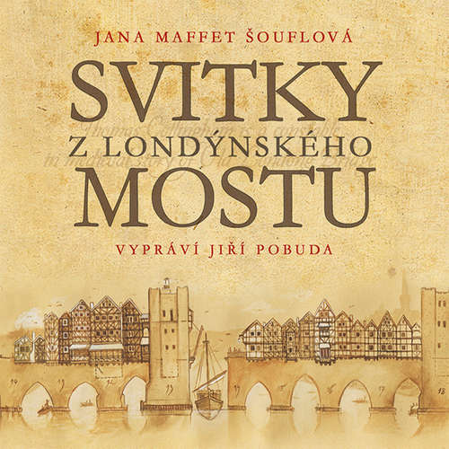 Audiokniha Svitky z londýnského mostu - Jana Maffet Šouflová - Jiří Pobuda Audiokniha Svitky z londýnského mostu - Jana Maffet Šouflová - Jiří Pobuda