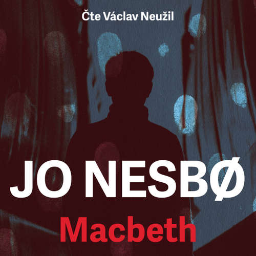 Audiokniha Macbeth - Jo Nesbo - Václav Neužil Audiokniha Macbeth - Jo Nesbo - Václav Neužil