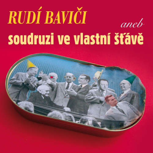 Audiokniha Rudí baviči aneb soudruzi ve vlastní šťávě - Jaroslav Žižka - Leonid Iljič Brežnev Audiokniha Rudí baviči aneb soudruzi ve vlastní šťávě - Jaroslav Žižka - Leonid Iljič Brežnev