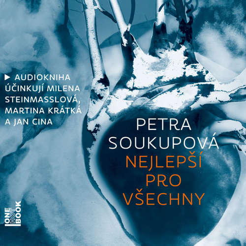 Audiokniha Nejlepší pro všechny - Petra Soukupová - Milena Steinmasslová Audiokniha Nejlepší pro všechny - Petra Soukupová - Milena Steinmasslová