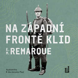 Audiokniha Na západní frontě klid - Erich Maria Remarque - Jaroslav Plesl