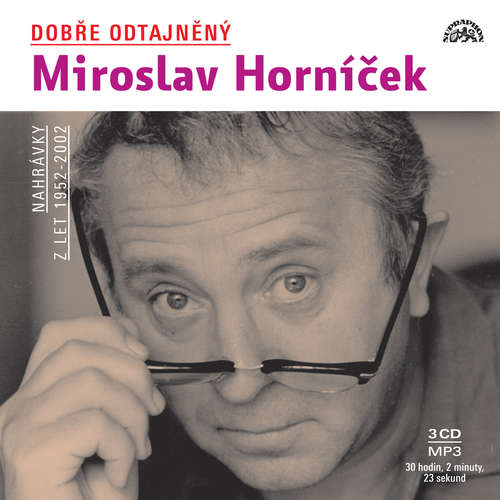 Audiokniha Dobře odtajněný Miroslav Horníček - Miloš Kopecký - Miroslav Horníček Audiokniha Dobře odtajněný Miroslav Horníček - Miloš Kopecký - Miroslav Horníček