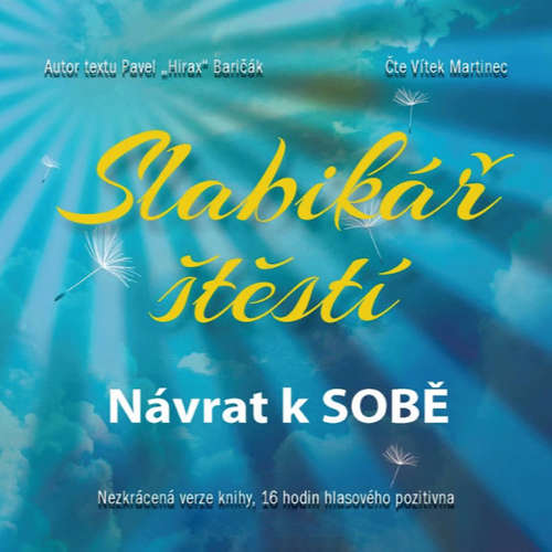 Audiokniha Slabikář štěstí 1 - Návrat k sobě - Pavel Hirax Baričák - Vítek Martinec Audiokniha Slabikář štěstí 1 - Návrat k sobě - Pavel Hirax Baričák - Vítek Martinec