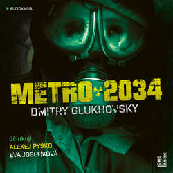 Audiokniha Metro 2034 - Dmitry Glukhovsky - Alexej Pyško