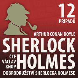 Audiokniha Dobrodružství Sherlocka Holmese (komplet) - Arthur Conan Doyle - Václav Knop