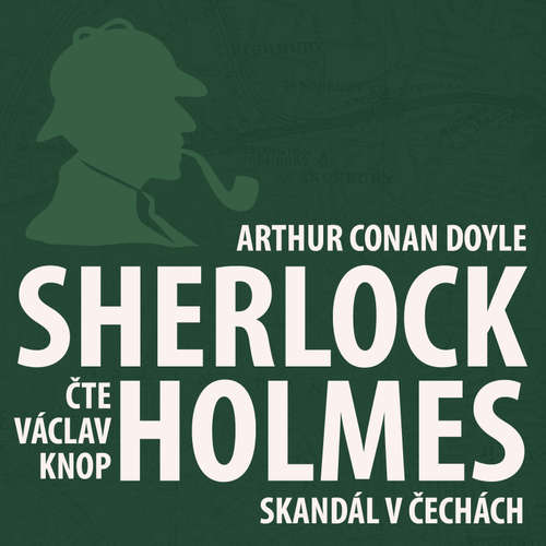Audiokniha Dobrodružství Sherlocka Holmese 1 - Skandál v Čechách - Arthur Conan Doyle - Václav Knop Audiokniha Dobrodružství Sherlocka Holmese 1 - Skandál v Čechách - Arthur Conan Doyle - Václav Knop