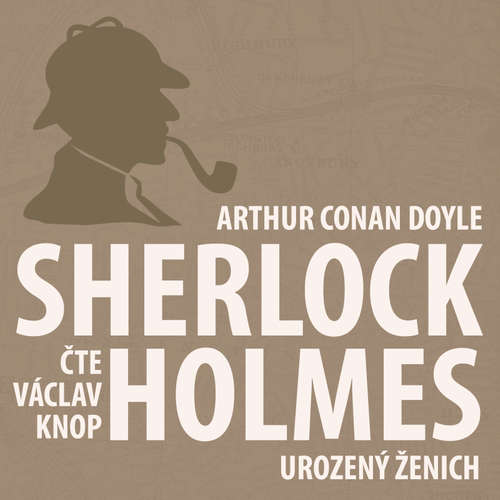 Audiokniha Dobrodružství Sherlocka Holmese 10 - Urozený ženich - Arthur Conan Doyle - Václav Knop Audiokniha Dobrodružství Sherlocka Holmese 10 - Urozený ženich - Arthur Conan Doyle - Václav Knop