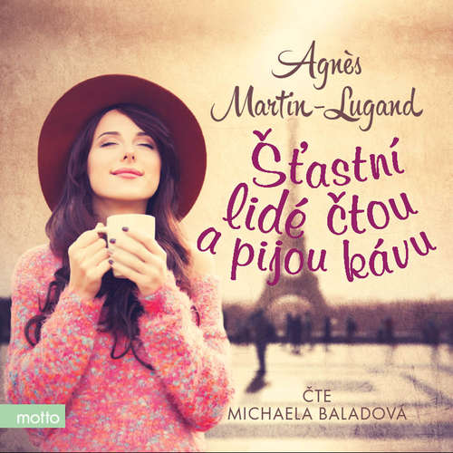 Audiokniha Šťastní lidé čtou a pijou kávu - Agnès Martin-Lugand - Michaela Baladová Audiokniha Šťastní lidé čtou a pijou kávu - Agnès Martin-Lugand - Michaela Baladová