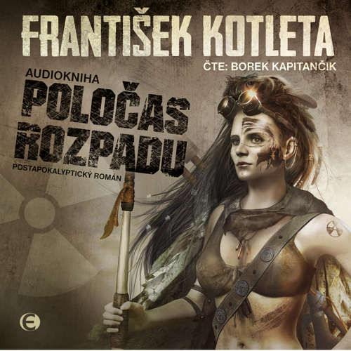 Audiokniha Poločas rozpadu - František Kotleta - Borek Kapitančik Audiokniha Poločas rozpadu - František Kotleta - Borek Kapitančik
