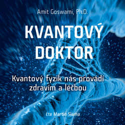 Audiokniha Kvantový doktor - Amit Goswami - Martin Sláma