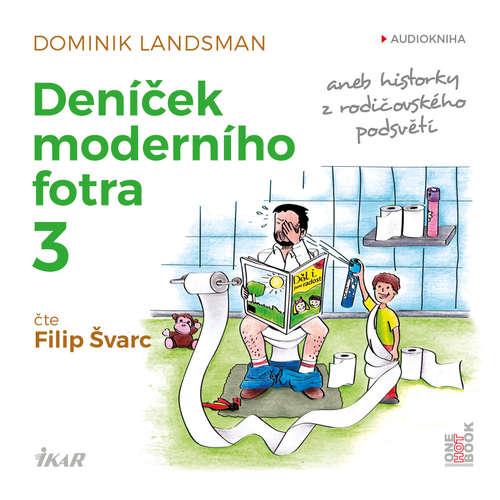 Audiokniha Deníček moderního fotra 3 aneb Historky z rodičovského podsvětí - Dominik Landsman - Filip Švarc Audiokniha Deníček moderního fotra 3 aneb Historky z rodičovského podsvětí - Dominik Landsman - Filip Švarc