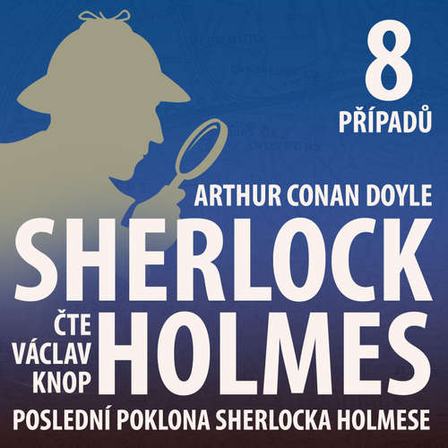 Audiokniha Poslední poklona Sherlocka Holmese (komplet) - Arthur Conan Doyle - Václav Knop Audiokniha Poslední poklona Sherlocka Holmese (komplet) - Arthur Conan Doyle - Václav Knop