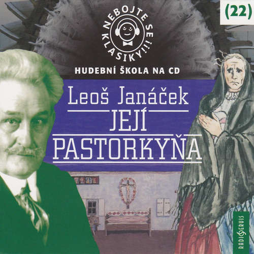 Audiokniha Nebojte se klasiky! 22 - Její pastorkyňa - Leoš Janáček - Jana Preissová Audiokniha Nebojte se klasiky! 22 - Její pastorkyňa - Leoš Janáček - Jana Preissová