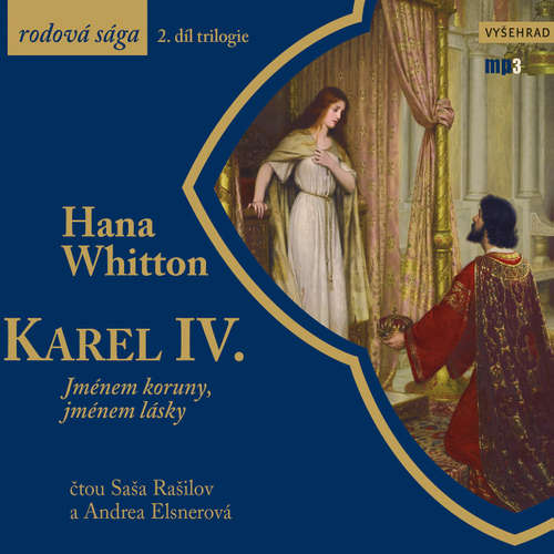 Audiokniha Karel IV. - Jménem koruny, jménem lásky - Hana Parkánová-Whitton - Saša Rašilov Audiokniha Karel IV. - Jménem koruny, jménem lásky - Hana Parkánová-Whitton - Saša Rašilov