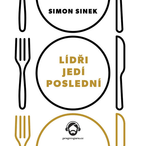 Audiokniha Lídři jedí poslední - Simon Sinek - Gustav Bubník Audiokniha Lídři jedí poslední - Simon Sinek - Gustav Bubník