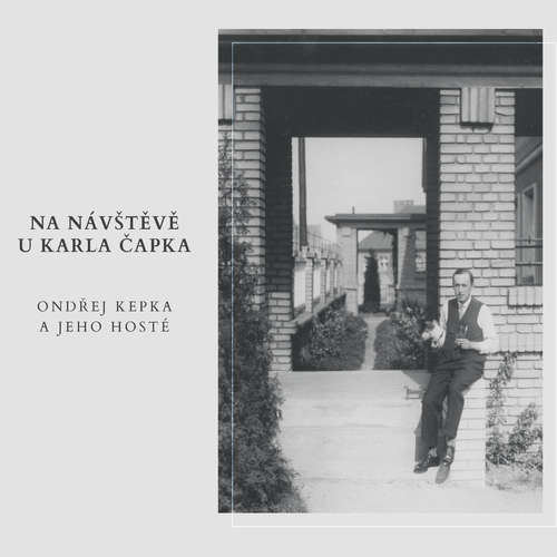 Audiokniha Na návštěvě u Karla Čapka - Various authors - Ondřej Kepka