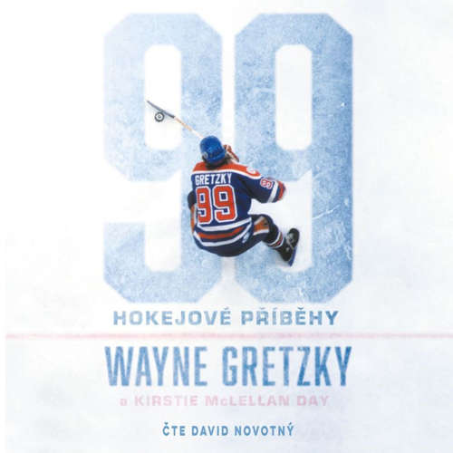 Audiokniha 99: Hokejové příběhy - Wayne Gretzky - David Novotný Audiokniha 99: Hokejové příběhy - Wayne Gretzky - David Novotný