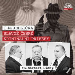 Audiokniha Slavné české kriminální příběhy - I. M. Jedlička - Norbert Lichý