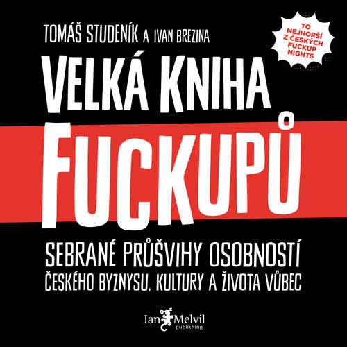 Audiokniha Velká kniha fuckupů - Tomáš Studeník - Borek Kapitančik Audiokniha Velká kniha fuckupů - Tomáš Studeník - Borek Kapitančik