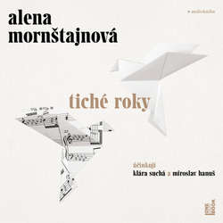 Audiokniha Tiché roky - Alena Mornštajnová - Klára Suchá