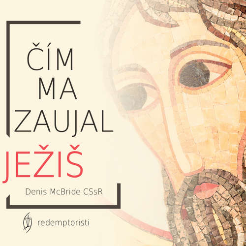 Audiokniha Čím ma zaujal Ježiš - Denis McBride CSsR - Eva Žilineková Audiokniha Čím ma zaujal Ježiš - Denis McBride CSsR - Eva Žilineková