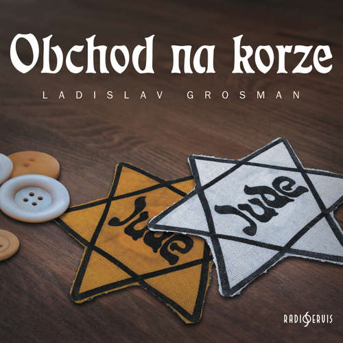 Audiokniha Obchod na korze - Ladislav Grosman - Zdeňka Procházková Audiokniha Obchod na korze - Ladislav Grosman - Zdeňka Procházková