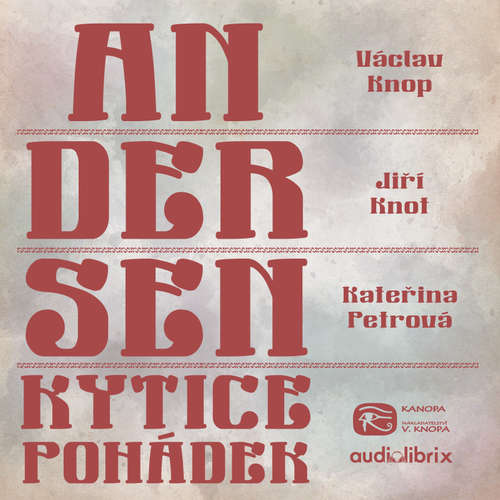 Audiokniha Kytice pohádek H. C. Andersena (komplet) - Hans Christian Andersen - Václav Knop Audiokniha Kytice pohádek H. C. Andersena (komplet) - Hans Christian Andersen - Václav Knop