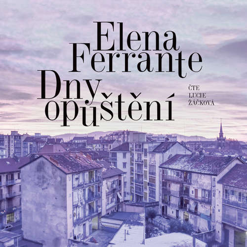 Audiokniha Dny opuštění - Elena Ferrante - Lucie Žáčková