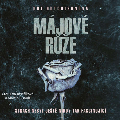 Audiokniha Májové růže - Dot Hutchison - Eva Josefíková Audiokniha Májové růže - Dot Hutchison - Eva Josefíková