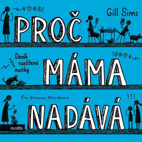 Audiokniha Proč máma nadává - Gill Sims - Zuzana Slavíková Audiokniha Proč máma nadává - Gill Sims - Zuzana Slavíková