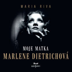 Audiokniha Moje matka Marlene Dietrichová - Maria Riva - Jana Stryková