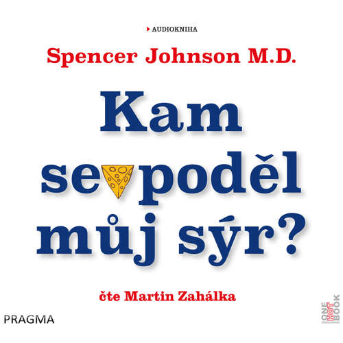 Audiokniha Kam se poděl můj sýr? - Spencer Johnson M.D. - Martin Zahálka Audiokniha Kam se poděl můj sýr? - Spencer Johnson M.D. - Martin Zahálka