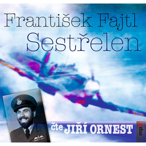 Audiokniha Sestřelen - František Fajtl - Jiří Ornest Audiokniha Sestřelen - František Fajtl - Jiří Ornest